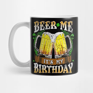 Beer Me Its My Birthday Irish St Patricks Day Mug